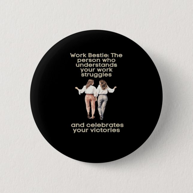 Work Besties Classic Funny Meme 6 Cm Round Badge (Front)
