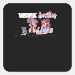 Work Besties In It Together Classic Square Sticker