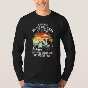 Work Cattle Once Understand Why Eat Them Belted G T-Shirt
