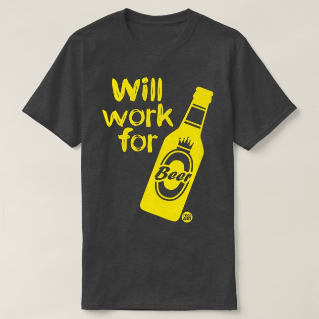 WORK FOR BEER T-Shirt (Design Front)