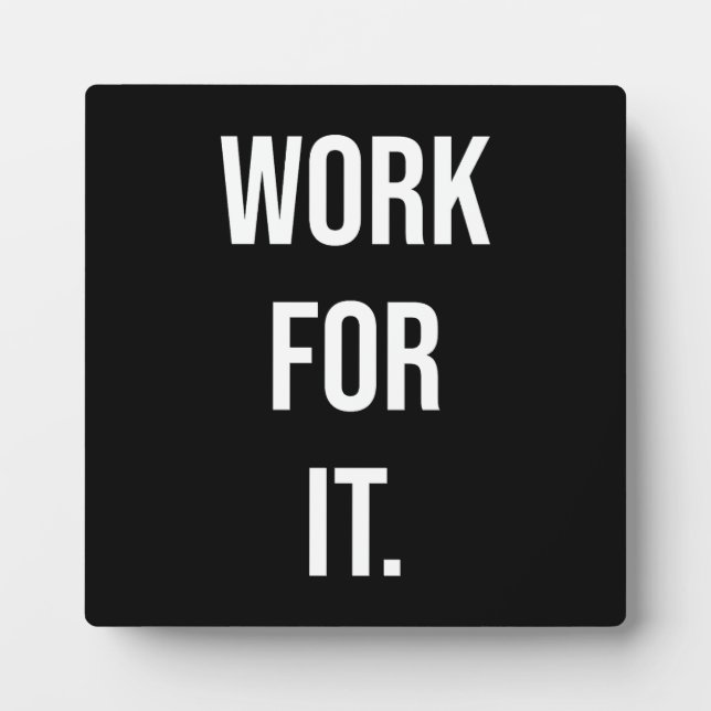 Work For It - Gym, Hustle, Success, Motivational Plaque (Front)