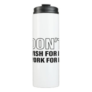 Work for It Success Life Tips Quote Art Cool Text  Thermal Tumbler