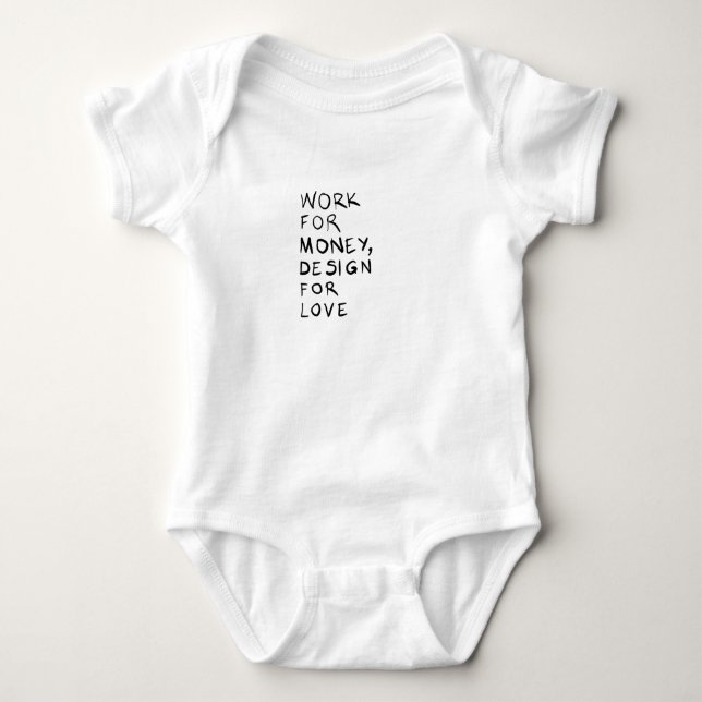 Work for money, design for love baby bodysuit (Front)