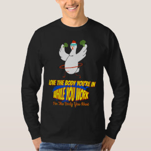 Work For The Body You Want Funny Humourous Sarcas T-Shirt