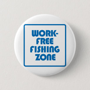 Work Free Fishing Zone 6 Cm Round Badge