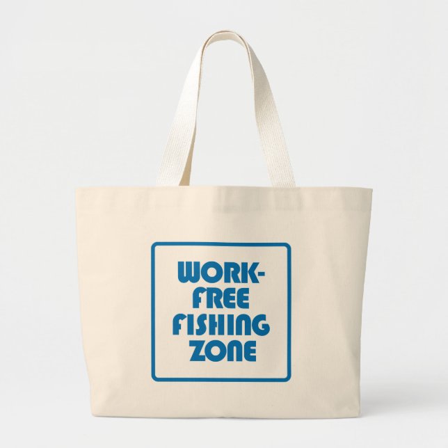 Work Free Fishing Zone Large Tote Bag (Front)