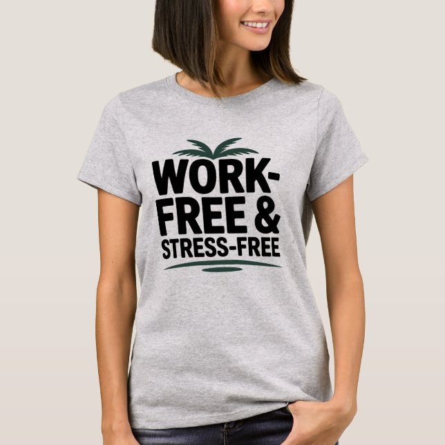 Work-Free & Stress-Free T-Shirt – Vacation & Chill (Front)