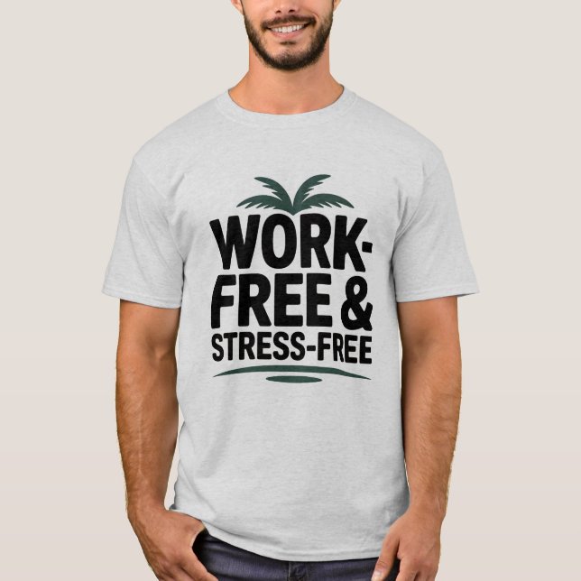 Work-Free & Stress-Free T-Shirt – Vacation & Chill (Front)