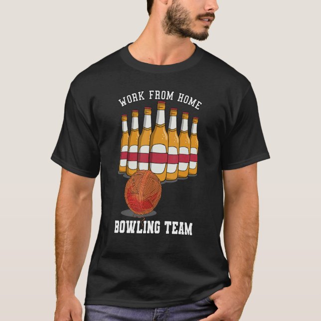 Work From Home Bowling Team Bowling Player & Beer  T-Shirt (Front)