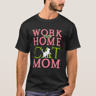 Work from Home Cat Mom Funny Remote Worker Pet Hum T-Shirt