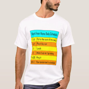 Work From Home Daily Schedule T-Shirt