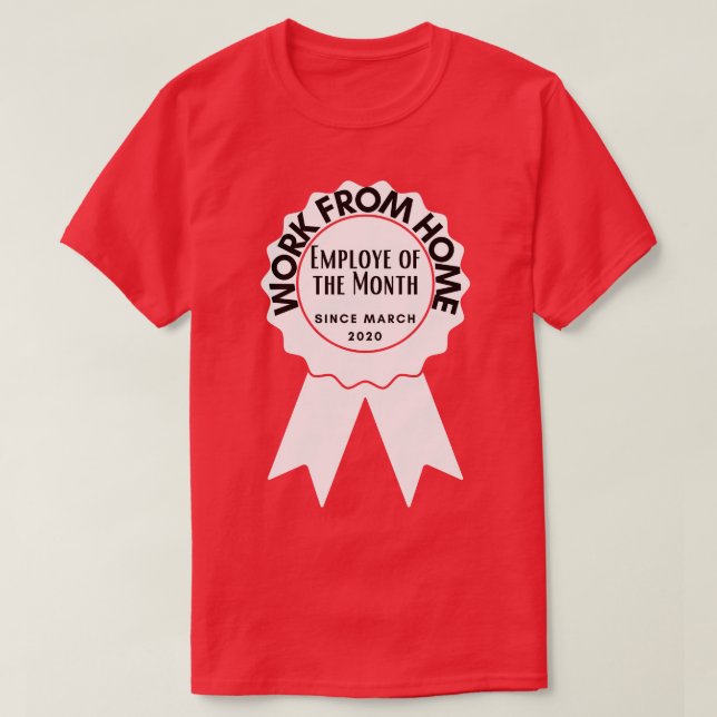 Work From Home Employe Of The Month T-Shirt (Design Front)