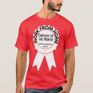 Work From Home Employe Of The Month T-Shirt