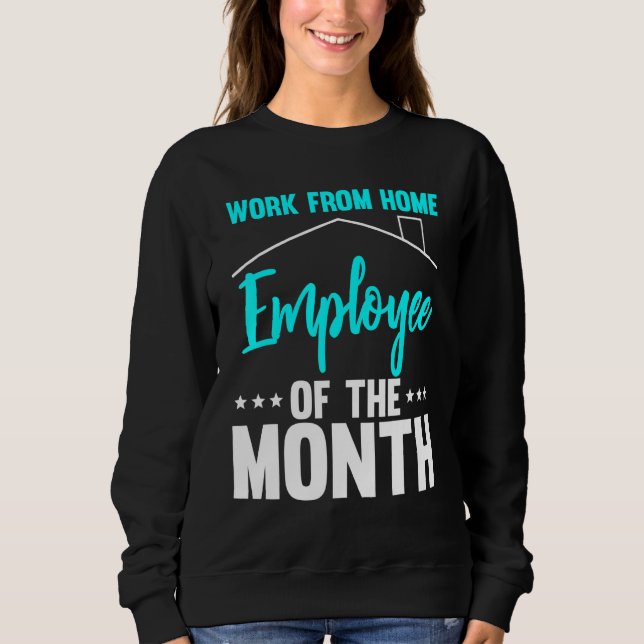 Work From Home Employee Of The Month 2 Sweatshirt (Front)