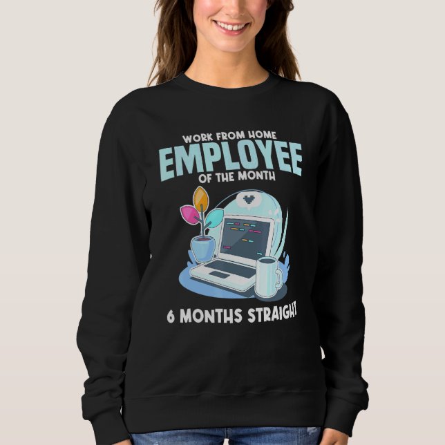Work From Home Employee Of The Month Home Based Sweatshirt (Front)