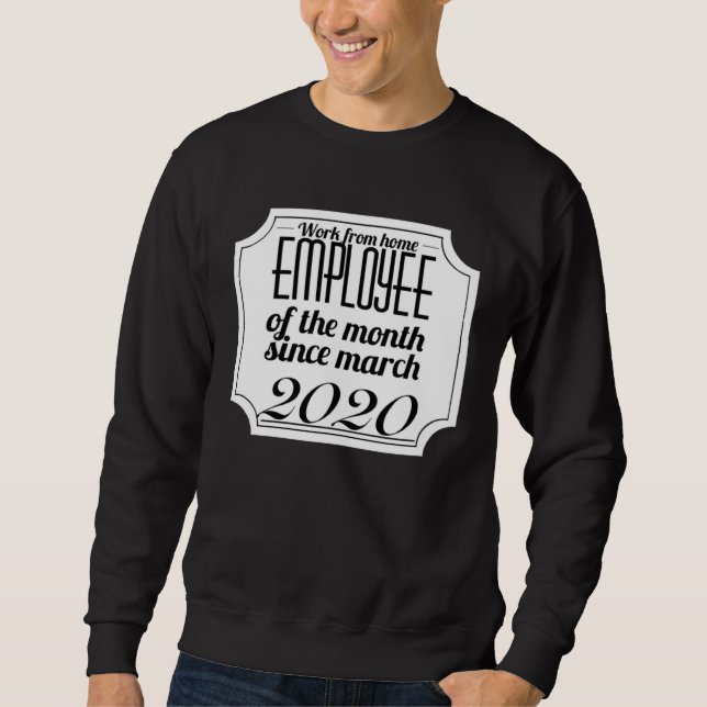 Work From Home Employee Of The Month Remote Worker Sweatshirt (Front)