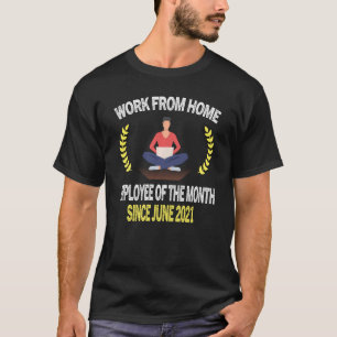 Work From Home Employee Of The Month Since June 20 T-Shirt