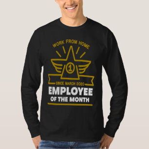 Work From Home Employee of The Month Since March 2 T-Shirt