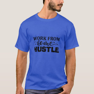 Work from home hustle01 T-Shirt