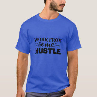Work from home hustle01 T-Shirt