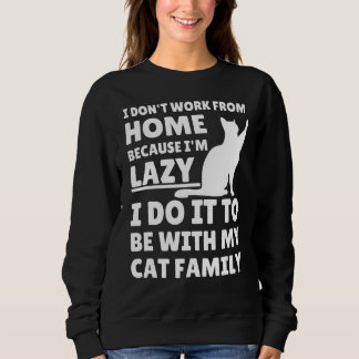 Work From Home Needy Cat  Sarcastic Virtual Employ Sweatshirt