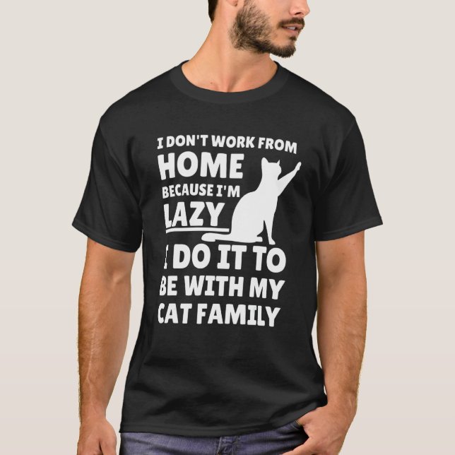 Work From Home Needy Cat  Sarcastic Virtual Employ T-Shirt (Front)