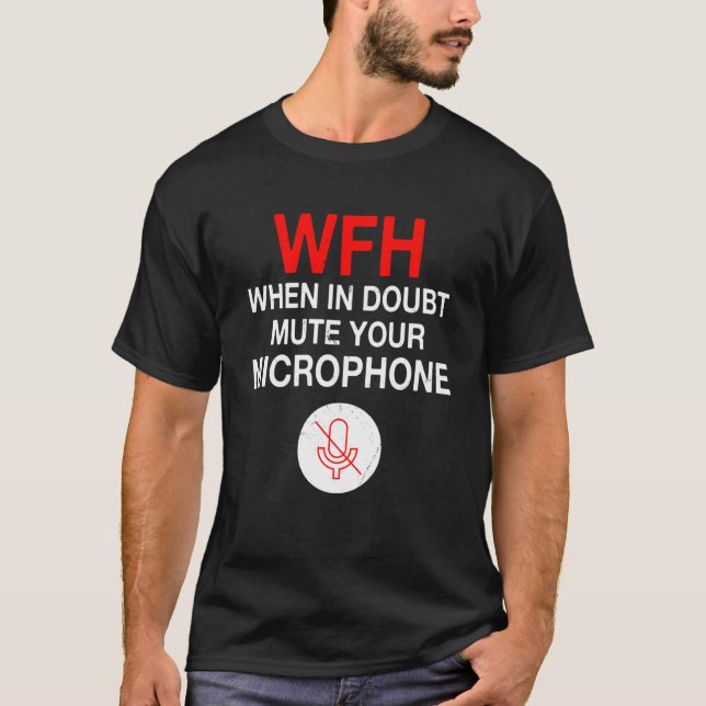 Work From Home Quote Mute You Microphone T-Shirt (Front)