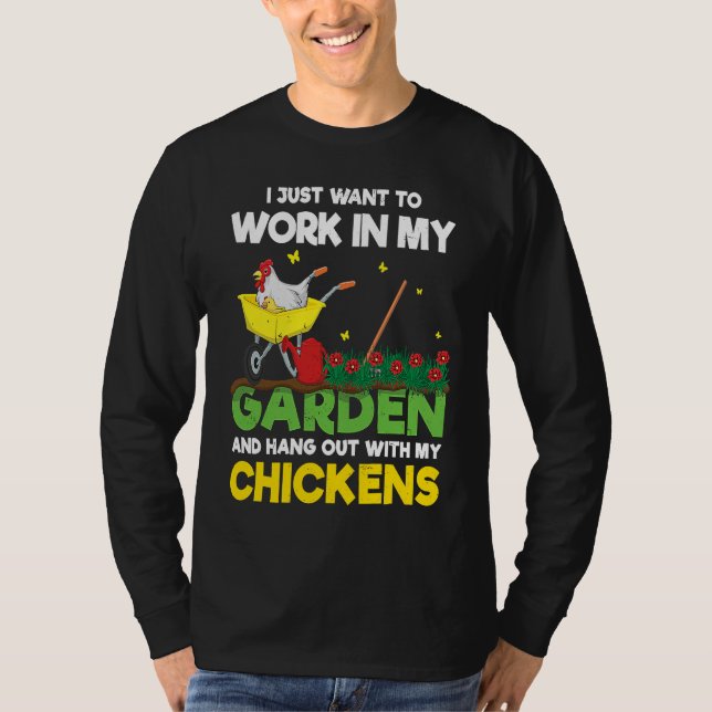 Work Garden With My Chickens Farmer Farm Hobby Gar T-Shirt (Front)