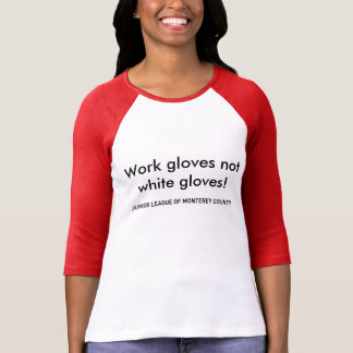 "WORK GLOVES NOT WHITE GLOVES" JLMC TEE