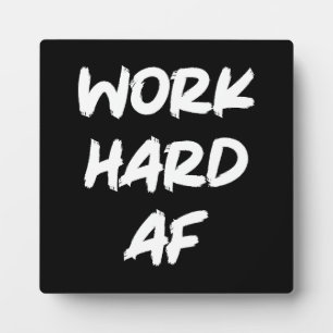 Work Hard AF - Gym, Hustle, Success Motivational Plaque