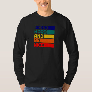 Work Hard And Be Nice Motivational Vintage Positiv T-Shirt
