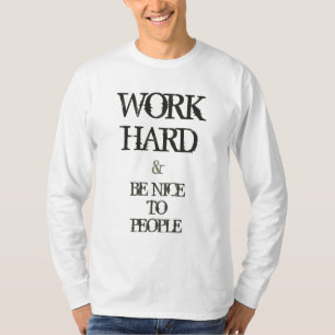 Work Hard and Be nice to People motivation quote T-Shirt