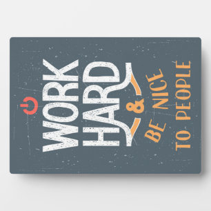 Work Hard And Be Nice To People Plaque