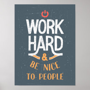 Work Hard And Be Nice To People Poster