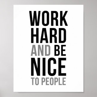 Work Hard And Be Nice To People Poster