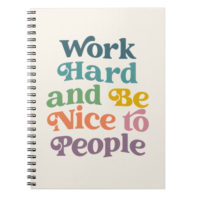 Work Hard And Be Nice To People Quote Notebook (Front)