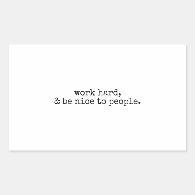 Work hard and be nice to people rectangular sticker (Front)