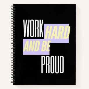 Work Hard and Be Proud, Inspirational, Motivation Notebook