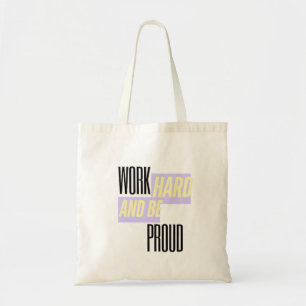 Work Hard and Be Proud, Inspirational, Motivation Tote Bag