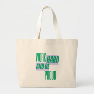 Work Hard and Be Proud, Motivational Quote Large Tote Bag