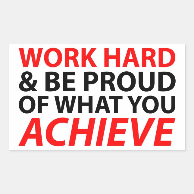 Work Hard and be proud what you achieve Rectangular Sticker (Front)