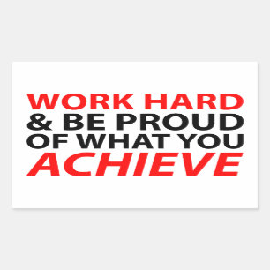 Work Hard and be proud what you achieve Rectangular Sticker