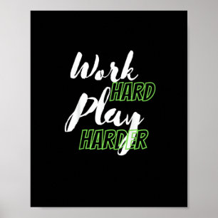 Work Hard And Play Harder Poster