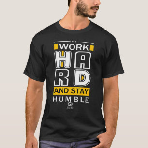 Work Hard And Stay Humble Positive Motivational Qu T-Shirt