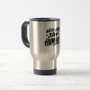 work hard and stay humble travel mug