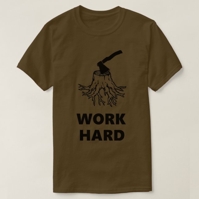 Work hard ax version T-Shirt (Design Front)
