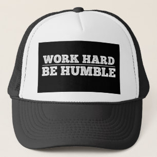Work Hard Be Humble Motivational Hustlers Grind Trucker Hat