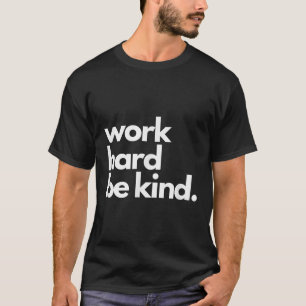 Work Hard Be Kind Insrational Motivational Workout T-Shirt