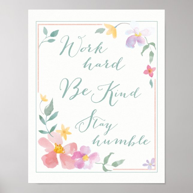 Work hard Be Kind Stay Humble Floral Art Poster (Front)