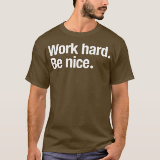 Work Hard Be Nice Mug T-Shirt